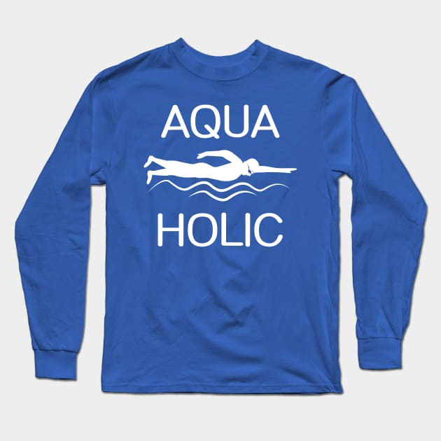 Aquaholic Long Sleeve T-Shirt by colorsplash